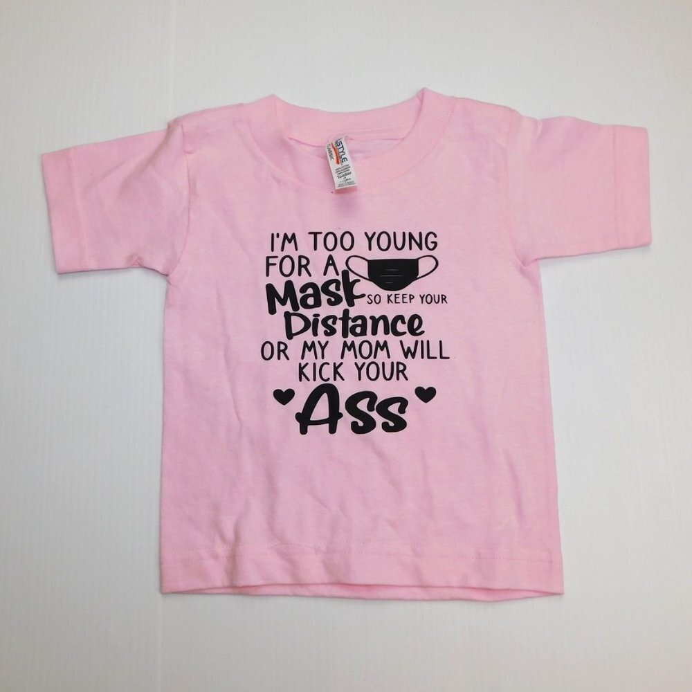 Covid I'm too Young for a Mask Girls 2T T Shirt